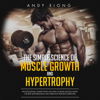 The Simple Science of Muscle Growth and Hypertrophy: The Shockingly Simple Truth on How to Build Muscle using the Best Bodybuilding and Strength Training Exercises (Unabridged) - Andy Xiong