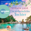 Die verheimlichte Tochter - Die verlorenen Töchter, Band 3 (Ungekürzte Lesung) - Soraya Lane