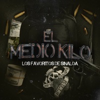 El Medio Kilo - Single - Los Favoritos De Sinaloa