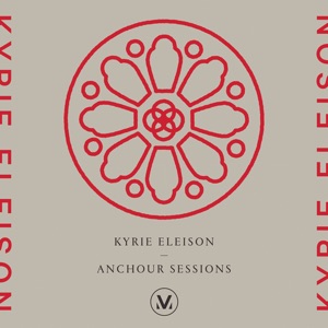 Kyrie Eleison: Anchour Studio Sessions