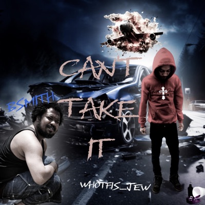 CANT TAKE IT (feat. Bsmith) - Single