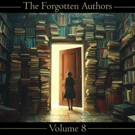 The Forgotten Authors - Volume 8: S Mukerji to Eça de Queirós