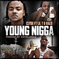 Young N***a (feat. Ralo & Lil T 6300) - Single - Clyde Baby