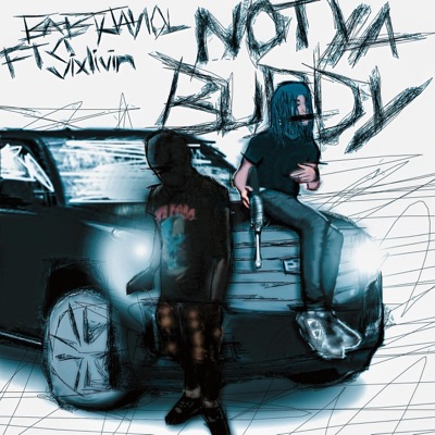 Not Ya Buddy (feat. Sixlivan) - Single