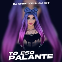 To Eso Palante - Single - Dj Chino Vzla & DJ Ishi