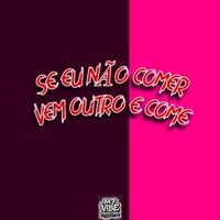 Se Eu Não Comer Vem Outro e Come - Single - Mc Guidanny