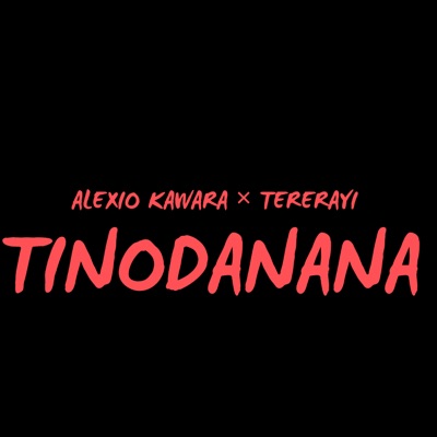 Alexio Kawara - Tinodanana (feat. Tererayi)