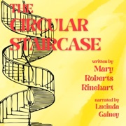 The Circular Staircase (Annotated) (Unabridged) - Mary Roberts Rinehart & Lucinda Gainey - editor