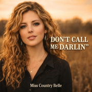 Don't Call Me Darlin (Classic Country) - Miss Country Belle
