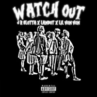 Watch Out (feat. Landot & Lil Von Von) - Single - JR SLOTTA
