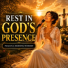 Rest In God's Presence Peaceful Morning Worship Songs - The Singing Prayer new Song