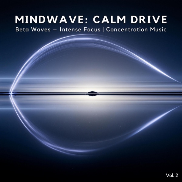 Mindwave: Calm Drive (Beta Waves — Intense Focus) , Volume 2