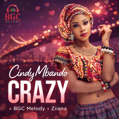 Crazy (feat. BGC Melody & Ziiana) - Single