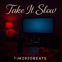 TAKE IT SLOW - Single - Tim2820Beats
