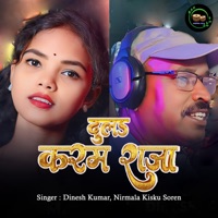 Dulad Karam Raja - Single - Dinesh Kumar & Nirmala Kisku Soren