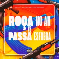 Roça no AK Vs Passa Esfrega - Single - MC Caja, MC BN & DJ Cyber Original