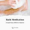 Bath Meditation: Tranquil Tunes, Reflective Moments