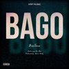Bago Bago (feat. Ace Flow) Bago (feat. Ace Flow) - Single