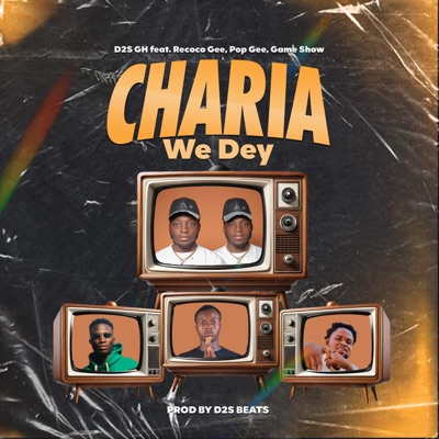 Charia We Dey (feat. Game Show, Pop Gee & Recoco Gee) - Single