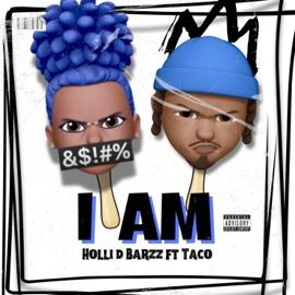 I AM (feat. Taco) Holli D Barzz