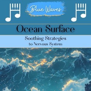 Ocean Surface: Soothing Strategies to Nervous System