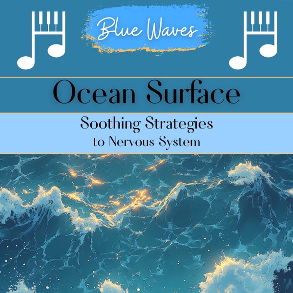 Ocean Surface: Soothing Strategies to Nervous System