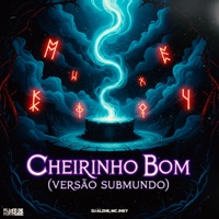 Cheirinho Bom (Versão Submundo) - Single - Dj Alzhe & Mc Jhey