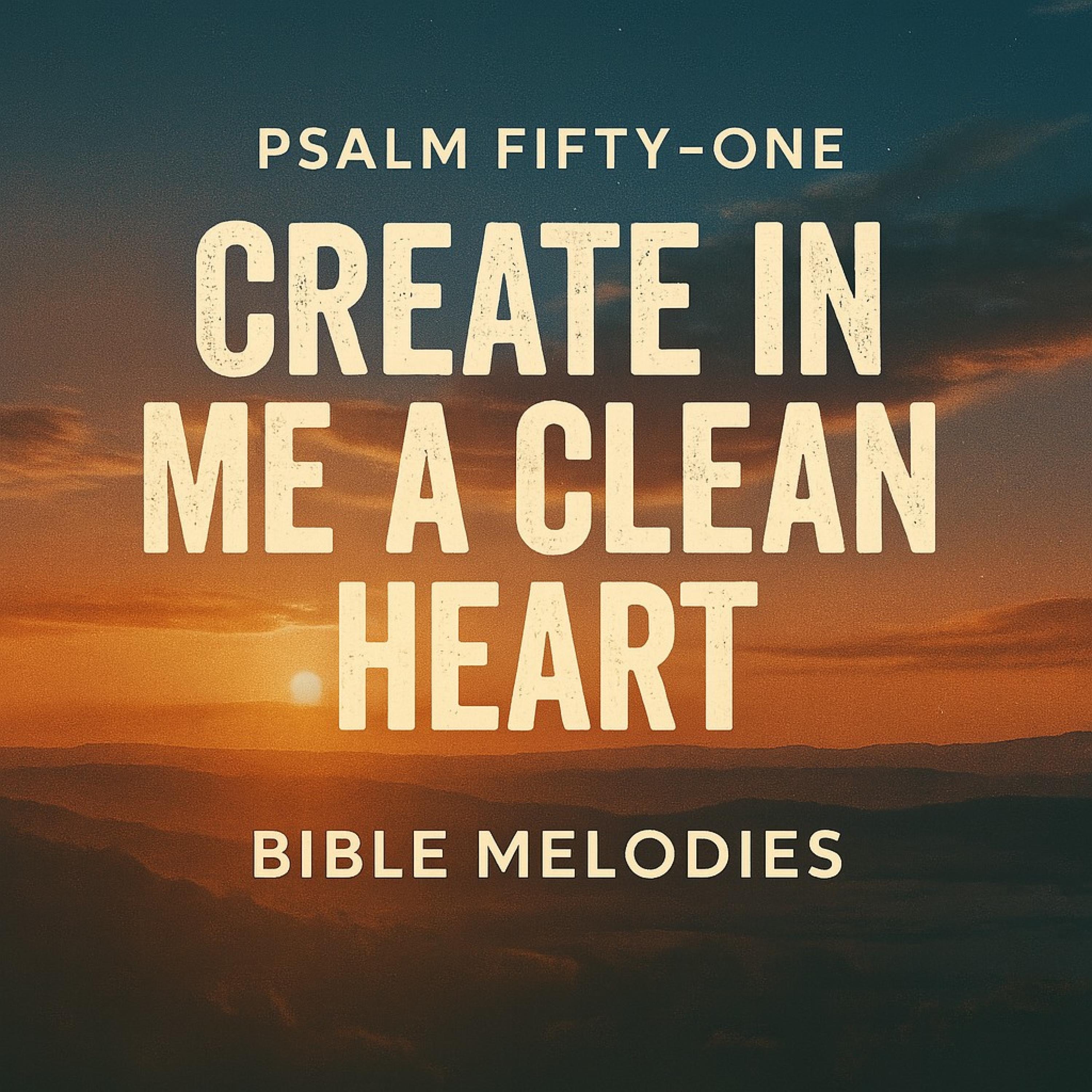 Psalm 51: Create in Me a Clean Heart - Single
