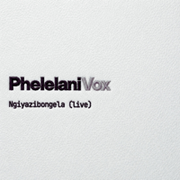 Ngiyazibongela (Live) - Phelelani Vox Cover Art