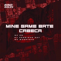 Mine Game Bate Cabeça - Single - MC GW, Mc Magrinho & DJ Pedrinho DZ7