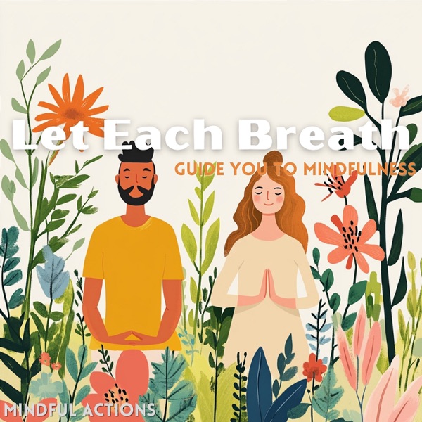 Let Each Breath Guide You to Mindfulness
