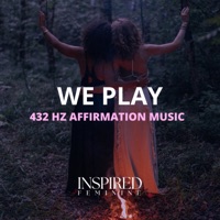 We Play | 432 Hz Affirmation Song - Single - Inspired Feminine