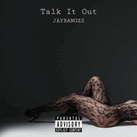Talk It Out - Single - Jaybangzz