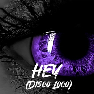 HEY (Disco Loco)