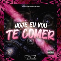 Hoje Eu Vou Te Comer - Single - DJ Pablo PS, MC GAAHGAAH & MC Roger
