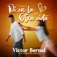 Ni en la otra vida — Victor Bernal