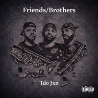 Friends/Brothers - Single - Tdo Jxn