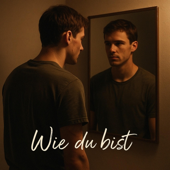 Wie Du bist
