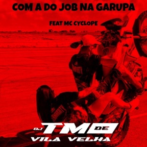 COM A DO JOB NA GARUPA (feat. Mc Cyclope)