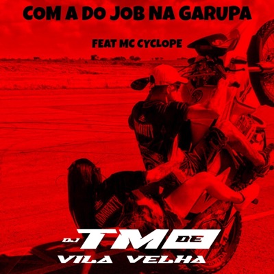 COM A DO JOB NA GARUPA (feat. Mc Cyclope) - Single