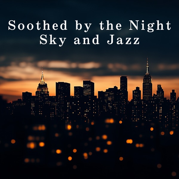 Soothed by the Night Sky and Jazz