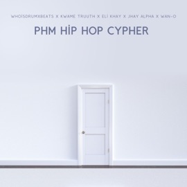 PHM Hiphop Cypher (feat. Eli Khay, Kwame Truth, Jhay Alpha & Wano) WhoIsDrumxBeats