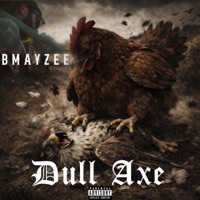 Dull Axe - Single - Bmayzee