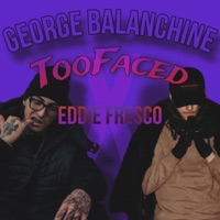 George Balanchine (feat. Eddie Fresco) - Single - TooFaced