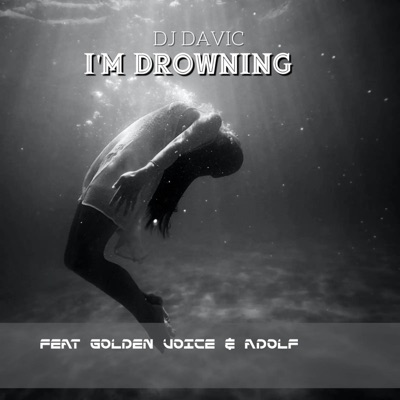 I'm drowning (feat. Golden voice & Adolf) - Single