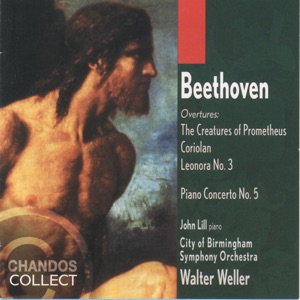 Beethoven: Piano Concerto No. 5, Overture to The Creatures of Prometheus, Overture to Coriolan & Overture to Leonora No. 3