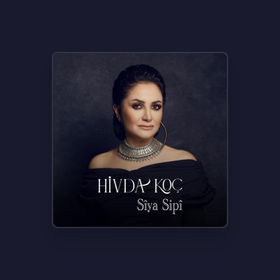 Listen to Hivda Koç, watch music videos, read bio, see tour dates & more!