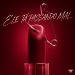 Ele Tá Passando Mal - Single