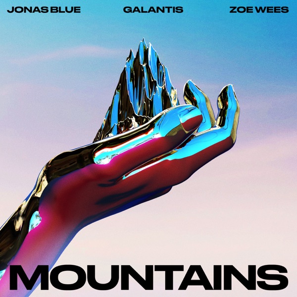 Jonas Blue, Galantis &  Zoe Wees Mountains