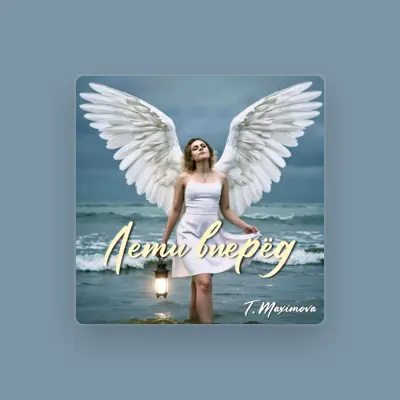 Listen to T. Maximova, watch music videos, read bio, see tour dates & more!